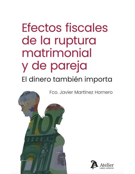 Efectos fiscales de la ruptura matrimonial y de pareja. El dinero también importa