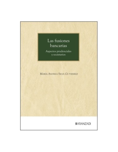 Las fusiones bancarias. Aspectos prudenciales y...